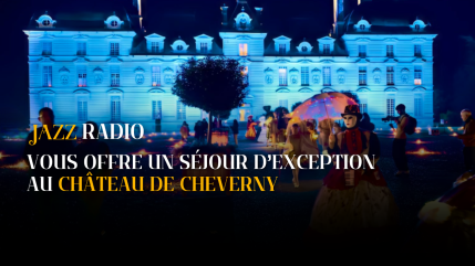 Jazz Radio vous offre un séjour d’exception au Château de Cheverny Jazz Radio vous offre un séjour d’exception au Château de Cheverny