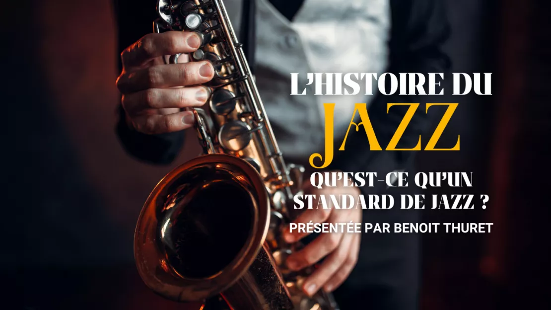C'est quoi un standard de jazz ?  Une histoire de jazz par Benoit Thuret