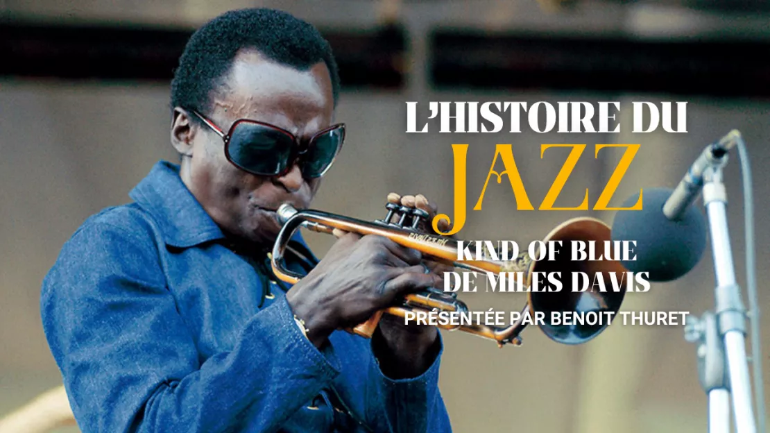"Kind of Blue" de Miles Davis : une histoire de jazz par Benoit Thuret