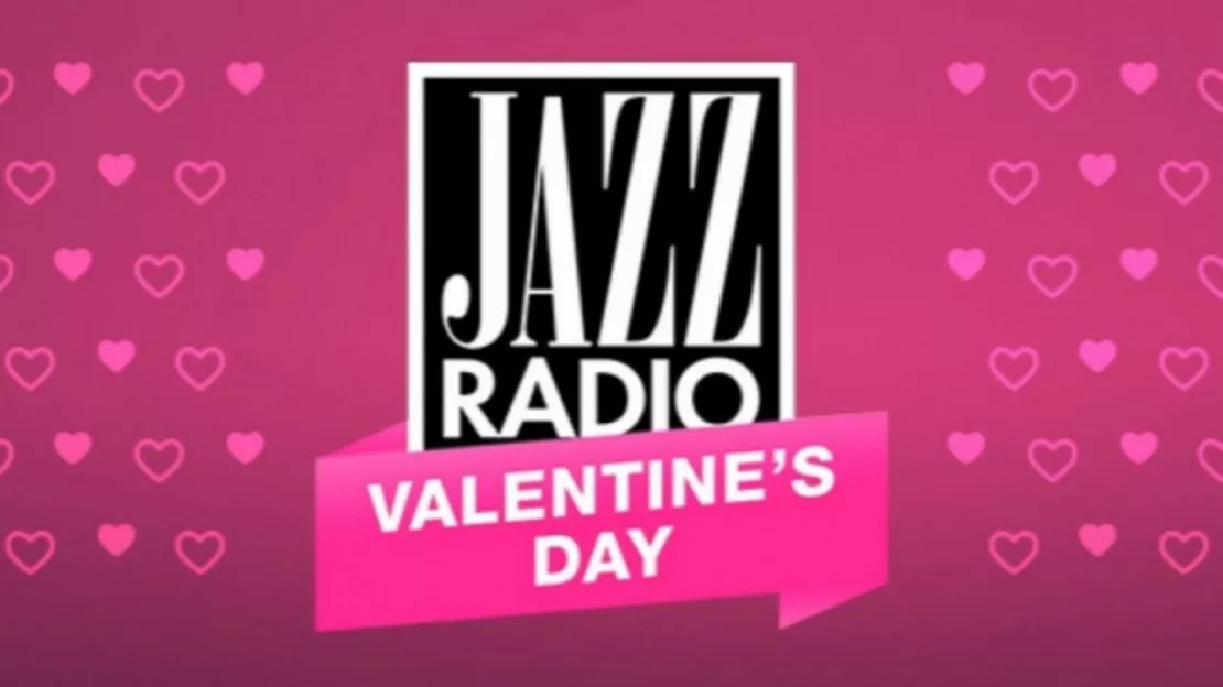 Saint-Valentin, Jazz Radio vous propose une web-radio spéciale, "Valentine's Day"