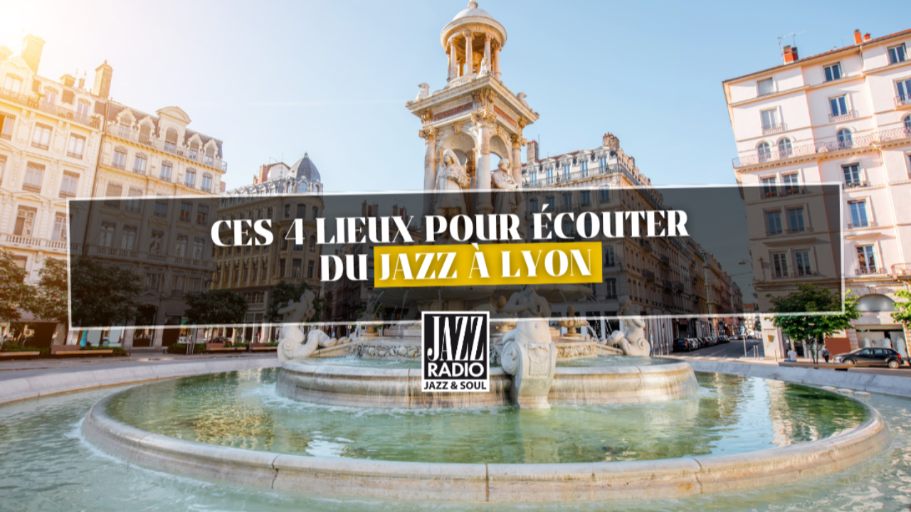 Ces 4 lieux pour écouter du jazz à Lyon Ces 4 lieux pour écouter du jazz à Lyon
