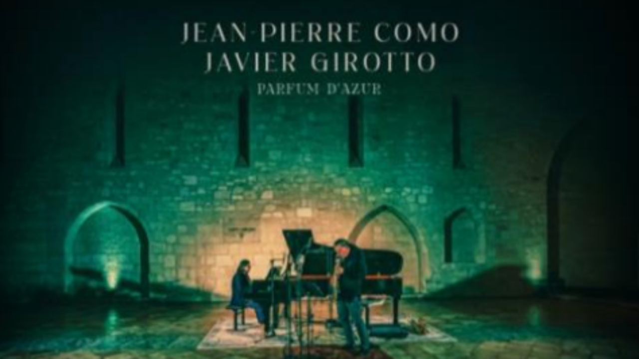 Jean-Pierre Como & Javier Girotto : Parfum d’Azur, un album suspendu entre jazz poétique et tournée française Jean-Pierre Como & Javier Girotto : Parfum d’Azur, un album suspendu entre jazz poétique et tournée française