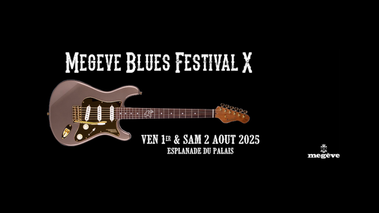 Le Megève Blues Festival fête ses 11 ans dans un feu d'artifice musical Le Megève Blues Festival fête ses 11 ans dans un feu d'artifice musical