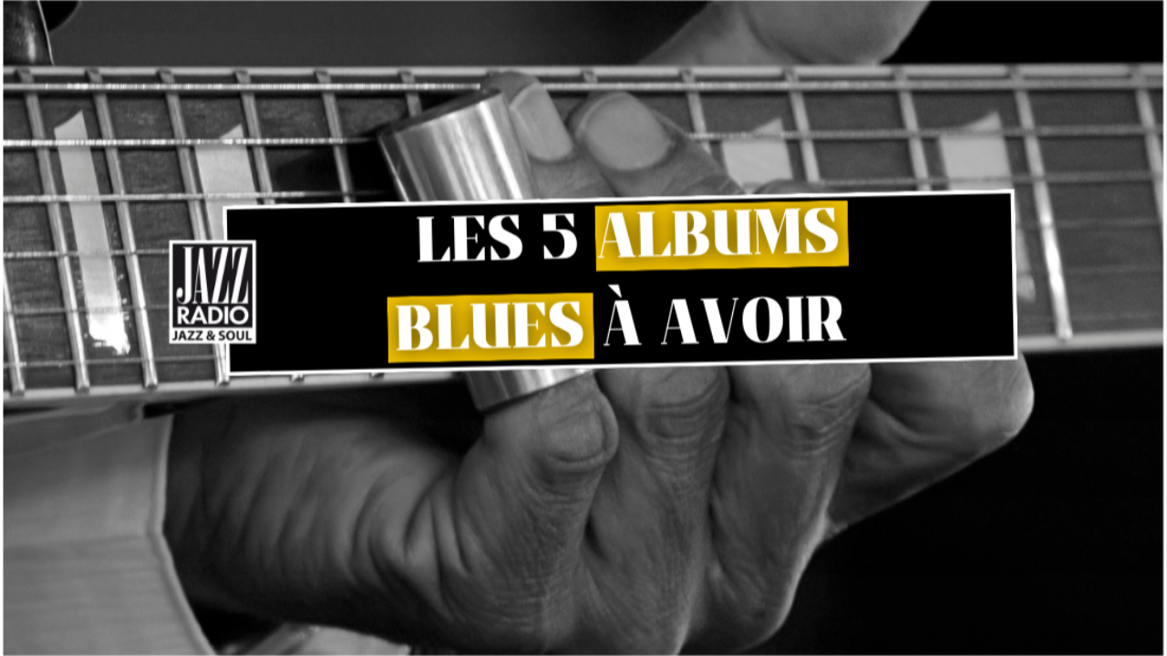 Les 5 albums blues à avoir
