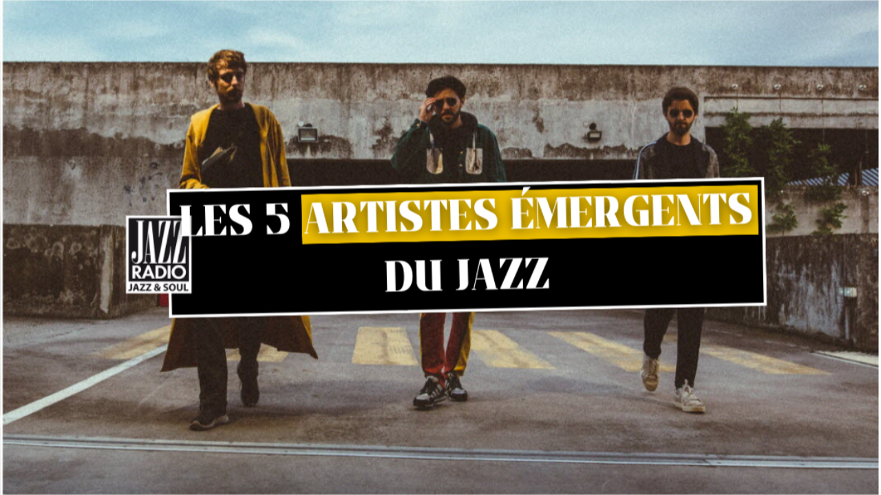 Les 5 artistes émergents du jazz