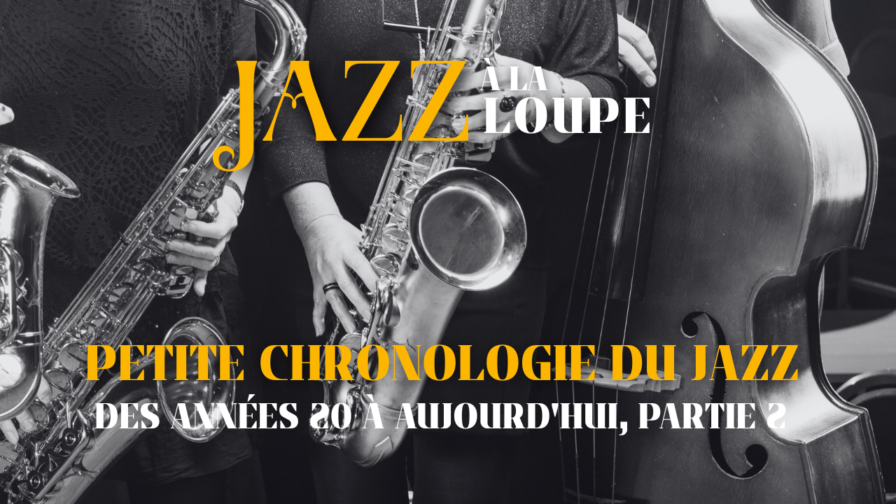Petite chronologie du Jazz, des années 20 à aujourd'hui, partie 2