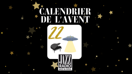 Calendrier de l'avent Jazz Radio : case numéro 22 ! Calendrier de l'avent Jazz Radio : case numéro 22 !