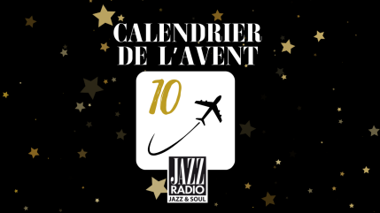 Calendrier de l'avent surprise Jazz Radio : case numéro 10 ! Calendrier de l'avent surprise Jazz Radio : case numéro 10 !