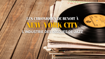 Chronique de jazz à New York : l’industrie du disque de jazz Chronique de jazz à New York : l’industrie du disque de jazz