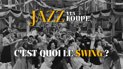 L'âme dansante du jazz : c'est quoi le swing ? L'âme dansante du jazz : c'est quoi le swing ?