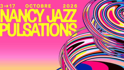 Le Nancy Jazz Pulsations 2026 d&eacute;voile sa programmation compl&egrave;te avec Selah Sue, Charlie Winston, Dhafer Youssef,...