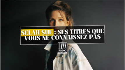 Selah Sue : ses titres que vous ne connaissez pas mais que vous devez absolument écouter