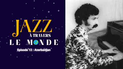 Vagif Mustafazadeh : le musicien qui a uni le jazz am&eacute;ricain et les traditions du Caucase