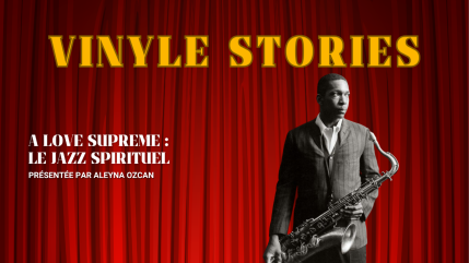 Vinyle Stories : A Love Supreme, le souffle mystique qui a chang&eacute; l&rsquo;histoire du jazz