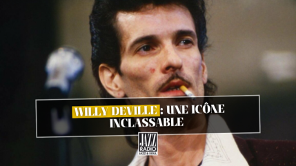 Willy DeVille : Une icône inclassable Willy DeVille : Une icône inclassable