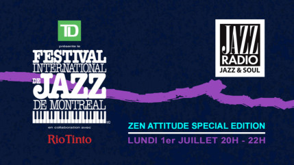 Zen Attitude spécial Festival International de Jazz de Montréal avec Claude Zennaro Zen Attitude spécial Festival International de Jazz de Montréal avec Claude Zennaro