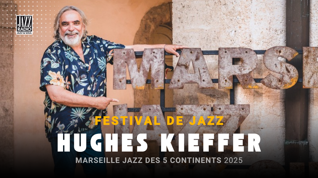 Hugues Kieffer nous raconte la programmation du festival Marseille Jazz des 5 Continents