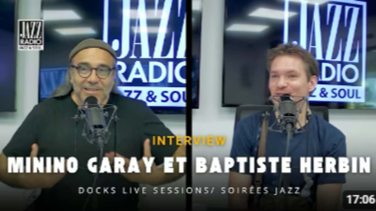 Minino Garay et Baptiste Herbin reviennent sur leur rencontre musicale sur JAZZ RADIO Minino Garay et Baptiste Herbin reviennent sur leur rencontre musicale sur JAZZ RADIO